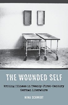 The Wounded Self: Writing Illness in Twenty-First-Century German Literature
