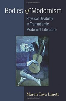 Bodies of Modernism: Physical Disability in Transatlantic Modernist Literature