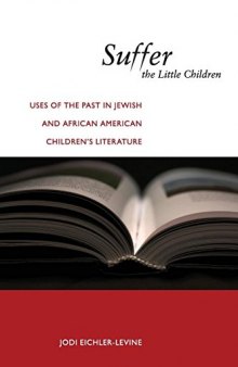 Suffer the Little Children: Uses of the Past in Jewish and African American Children’s Literature