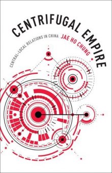 Centrifugal Empire: Central–Local Relations in China