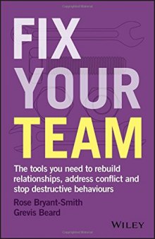 Fix Your Team: The Tools You Need to Rebuild Relationships, Address Conflict and Stop Destructive Behaviours