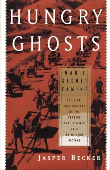 Hungry Ghosts: Mao’s Secret Famine