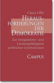 Herausforderungen der Demokratie: Zur Integrations- und Leistungsfähigkeit politischer Institutionen