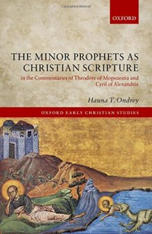 The Minor Prophets as Christian Scripture in the Commentaries of Theodore of Mopsuestia and Cyril of Alexandria