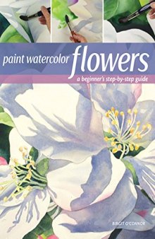 Paint Watercolor Flowers: A Beginner’s Step-By-Step Guide