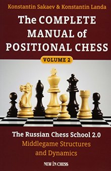 Complete Manual of Positional Chess Volume 2: The Russian Chess School 2.0: Middlegame Structures and Dynamics