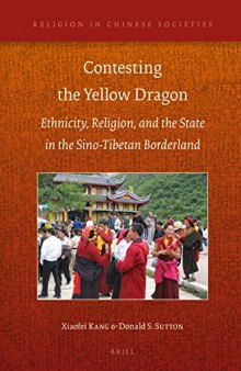 Contesting the Yellow Dragon: Ethnicity, Religion, and the State in the Sino-Tibetan Borderland