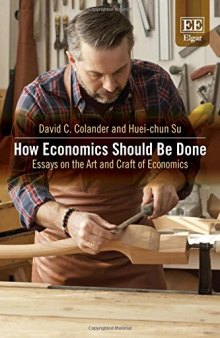 How Economics Should Be Done: Essays on the Art and Craft of Economics