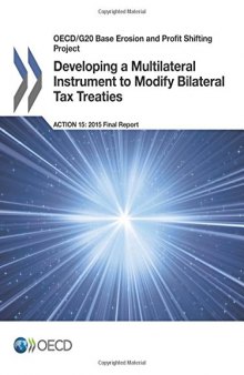 Developing a multilateral instrument to modify bilateral tax treaties, action 15-2015 final report.