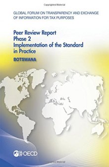 Global Forum on Transparency and Exchange of Information for Tax Purposes Peer Reviews: Botswana 2016 : Phase 2: Implementation of the Standard in Practice