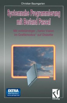 Systemnahe Programmierung Mit Borland Pascal: Mit Vollstandiger Turbo Vision Im Grafikmodus Auf Diskette