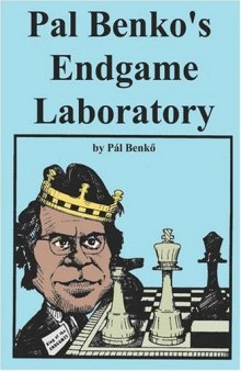 Pal Benko’s Endgame Laboratory