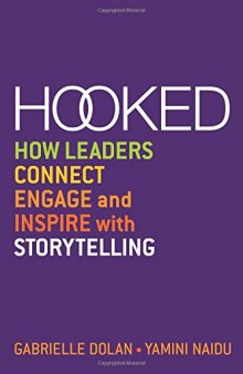 Hooked: How Leaders Connect, Engage and Inspire with Storytelling