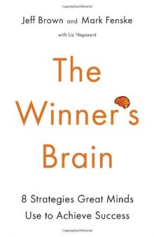 The Winner’s Brain: 8 Strategies Great Minds Use to Achieve Success