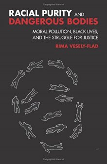 Racial Purity and Dangerous Bodies: Moral Pollution, Black Lives, and the Struggle for Justice