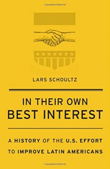 In Their Own Best Interest: A History of the U.S. Effort to Improve Latin Americans