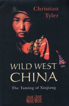 Wild West China: The Taming of Xinjiang