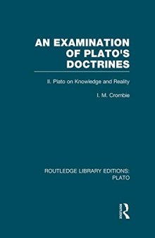 An Examination of Plato’s Doctrines: Volume 2 Plato on Knowledge and Reality