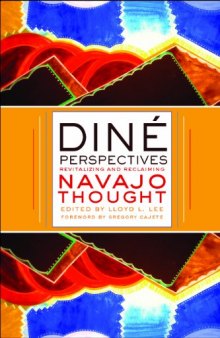 Diné Perspectives: Revitalizing and Reclaiming Navajo Thought