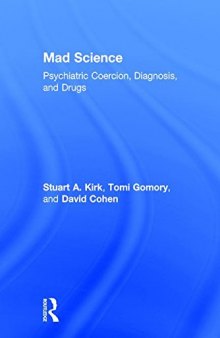 Mad Science: Psychiatric Coercion, Diagnosis, and Drugs