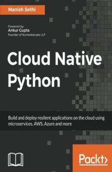 Cloud Native Python: Build and deploy resilent applications on the cloud using microservices, AWS, Azure and more