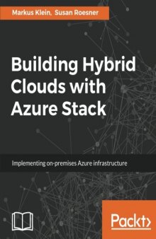 Building Hybrid Clouds with Azure Stack: Implementing on-premises Azure infrastructure