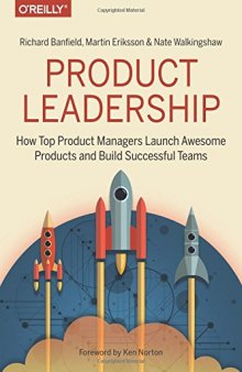 Product Leadership: How Top Product Managers Launch Awesome Products and Build Successful Teams