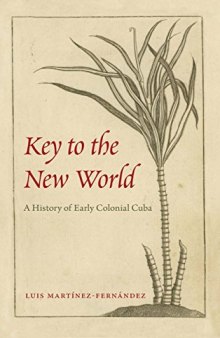 Key to the New World: A History of Early Colonial Cuba