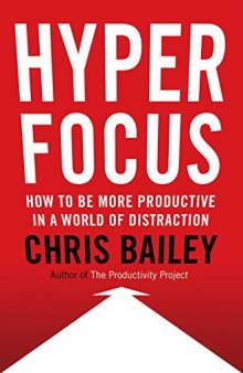 Hyperfocus: The New Science of Attention, Productivity, and Creativity
