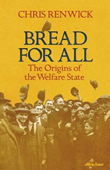 Bread for All: The Origins of the Welfare State