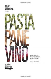 Pasta, Pane, Vino: Deep Travels Through Italy’s Food Culture