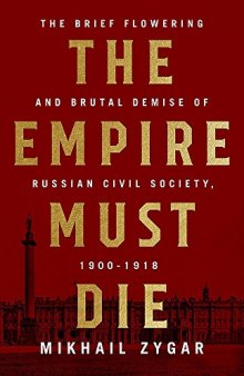 The Empire Must Die: Russia’s Revolutionary Collapse, 1900-1917