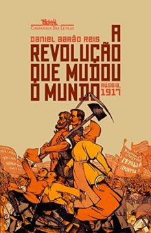 A Revolução que Mudou o Mundo: Rússia, 1917