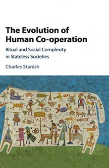 The Evolution of Human Co-operation: Ritual and Social Complexity in Stateless Societies