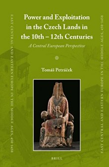 Power and Exploitation in the Czech Lands in the 10th – 12th Centuries: A Central European Perspective