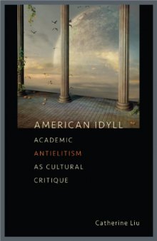 American Idyll: Academic Antielitism as Cultural Critique