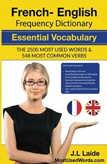 French English Frequency Dictionary - Essential Vocabulary: 2500 Most Used Words & 548 Most Common Verbs