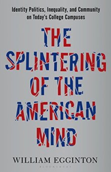The Splintering of the American Mind: Identity Politics, Inequality, and Community on Today’s College Campuses