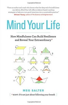 Mind Your Life: How Mindfulness Can Build Resilience and Reveal Your Extraordinary