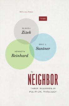 The Neighbor: Three Inquiries in Political Theology, with a new Preface
