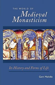 The world of medieval monasticism: its history and forms of life