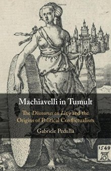 Machiavelli in Tumult: Conquest, Citizenship and Conflict in the Discourses on Livy