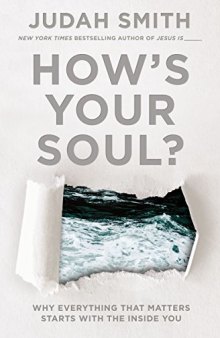 How’s Your Soul?: Why Everything that Matters Starts with the Inside You