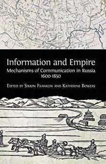Information and Empire: Mechanisms of Communication in Russia, 1600–1854