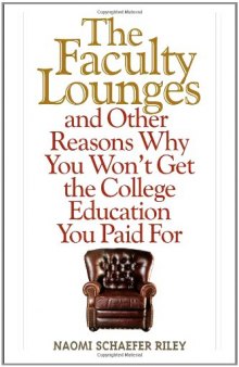 The Faculty Lounges: and Other Reasons Why You Won’t Get the College Education You Paid For
