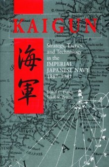 Kaigun: Strategy, Tactics, and Technology in the Imperial Japanese Navy, 1887-1941