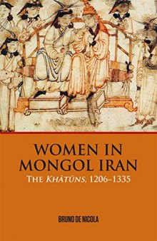 Women in Mongol Iran: The Khātūns, 1206–1335
