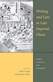 Writing and Law in Late Imperial China: Crime, Conflict, and Judgment