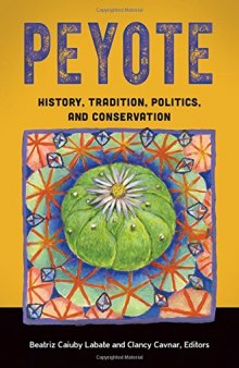 Peyote: History, Tradition, Politics, and Conservation