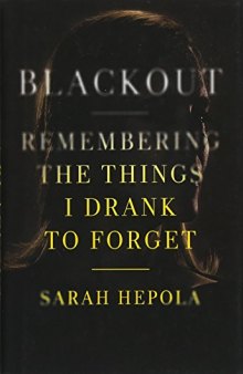 Blackout: Remembering the Things I Drank to Forget